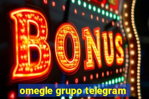 omegle grupo telegram